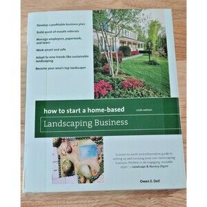 How to Start a Home-Based Landscaping Business : Develop a Prof-Small Business